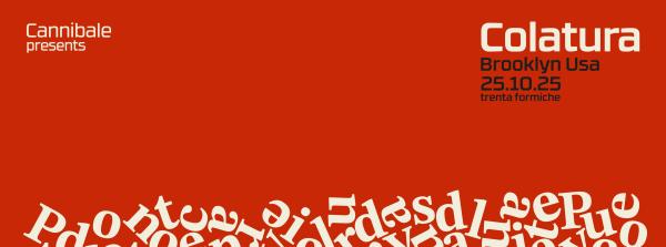 Cannibale presents: COLATURA (Dreamgaze // Brooklyn) ◦◦◦ Trenta Formiche