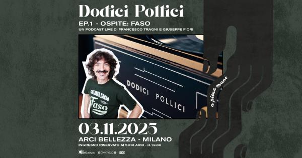 DODICI POLLICI EP.1 | OSPITE: FASO