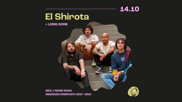 El Shirota (Mex) + Long Gone | Circolo Gagarin