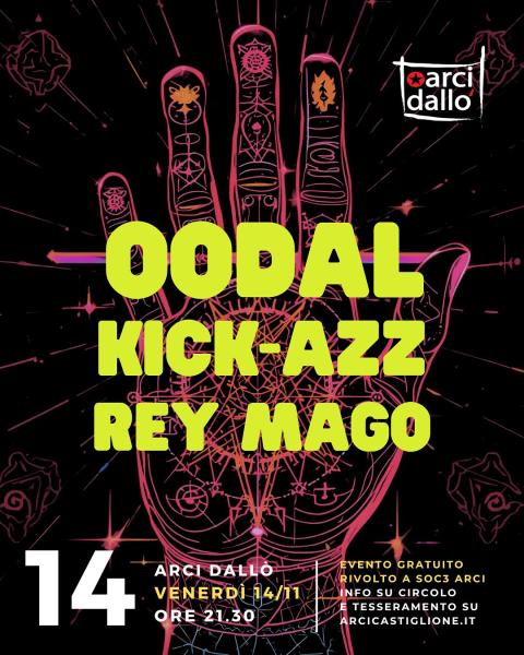 OODAL + KICK-AZZ + REY MAGO @ Arci Dallò
