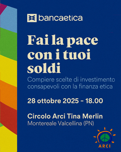 FAI LA PACE CON I TUOI SOLDI - Incontro con Banca Etica