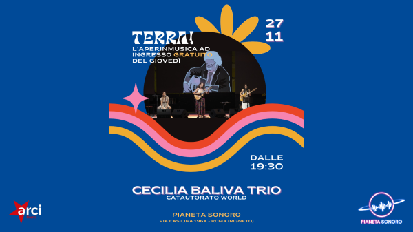 🌍🎶 𝑻𝒆𝒓𝒓𝒂! CECILIA BALIVA TRIO Live // L'aperinmusica ad ingresso libero del giovedì @PianetaSonoro
