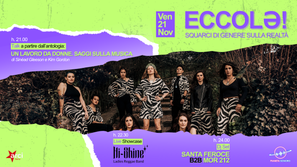 𝗘𝗖𝗖𝗢𝗟ə! Un lavoro da donne (Talk) + Hi-Shine (Live) + Santa Feroce B2B Mor 212 (Dj Set)