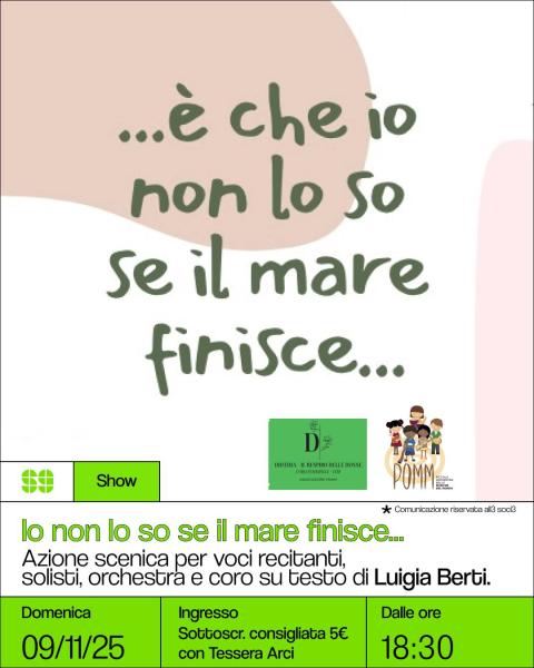 Show: Io non lo so se il mare finisce… – Azione scenica per voci recitanti, solisti, orchestra