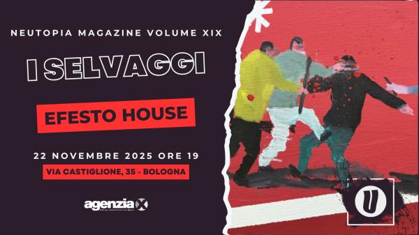 NEUTOPIA presenta I SELVAGGI da EFESTO