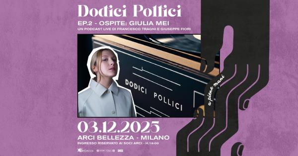 DODICI POLLICI EP.2 | OSPITE: GIULIA MEI