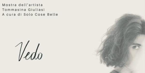 “Vedo non vedo” – Mostra di Tommasina Giuliasi a cura di Solo Cose Belle APS