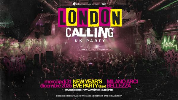 NEW YEAR'S EVE - LONDON CALLING UK PARTY