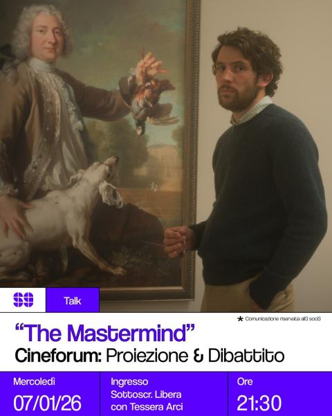 Talk: The Mastermind - Cineforum: proiezione e dibattito