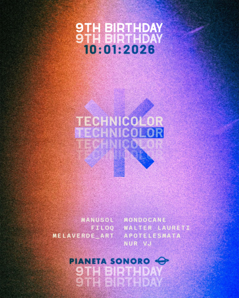 🤖⚡PIANETA SONORO 9TH BIRTHDAY! 𝐓E𝐂H𝐍I𝐂𝐎𝐋𝐎𝐑 ManuSol + FiloQ + Walter Laureti + Mondocane + Nur VJ (visuals) + Melaverde_art (body painting) + Apotelesmata (lettura oroscopo)