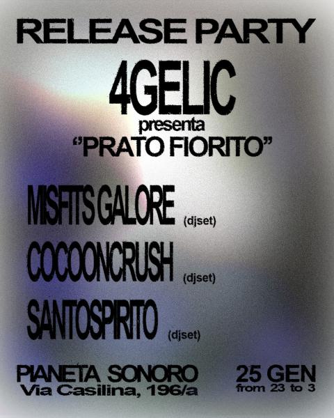 PRATO FIORITO Release Party: 4gelic Live + Misfits Galore, Cocooncrush & Santospirito Dj Set //25.01