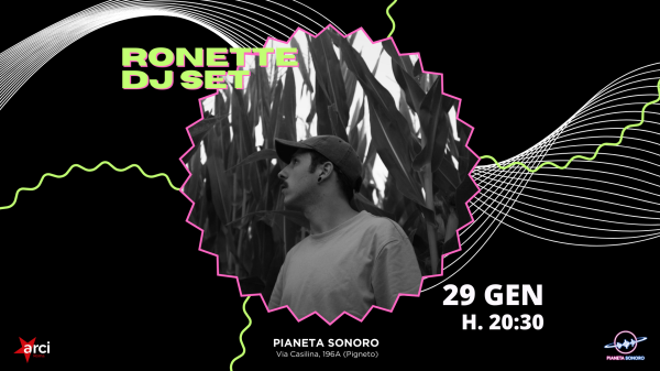 🔊 𝗥𝗼𝗻𝗲𝘁𝘁𝗲 Dj set // 29.01 @PianetaSonoro