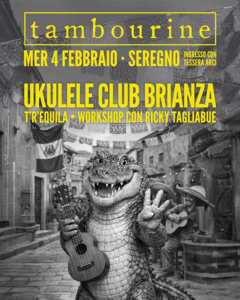 UKULELE CLUB BRIANZA • T’R’EQUILA: Workshop con Ricky Tagliabue