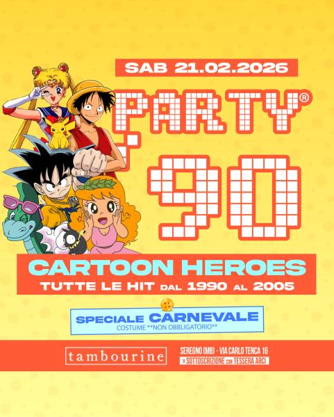 PARTY 90® CARTOON HEROES ✦ Tutte le HIT dal 1990 al 2005 ✦