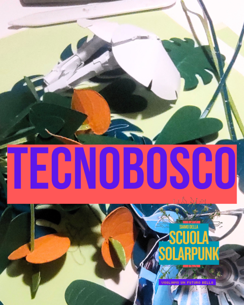 Laboratorio di progettazione vegetale, modulare ricombinante per un Carnevale Solarpunk