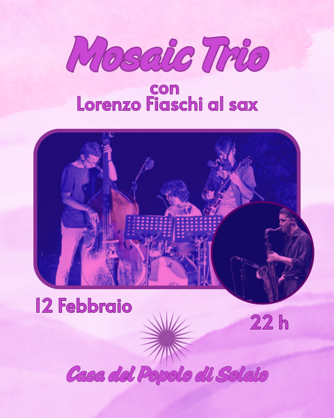 Mosaic Trio con Lorenzo Fiaschi al sax
