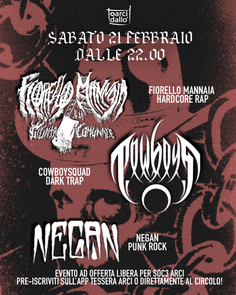 😈COWBOYSQUAD + FIORELLO MANNAIA + NEGAN @ Arci Dallò