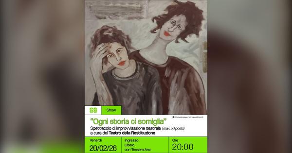 Ogni storia ci somiglia – Spettacolo di improvvisazione teatrale a cura del Teatro della Restituzione
