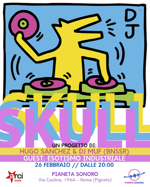 𝗗𝗝 𝗦𝗞𝗨𝗟𝗟: Open consolle Dj Skull di Pescheria + Hugo Sanchez, Dj Muf & Esotismo Industriale
