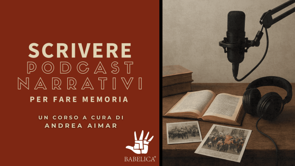 Scrivere podcast narrativi per fare memoria Un corso a cura di Andrea Aimar