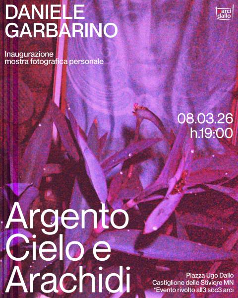 Inaugurazione Mostra Personale di Daniele Garbarino : "Argento Cielo e Arachidi"