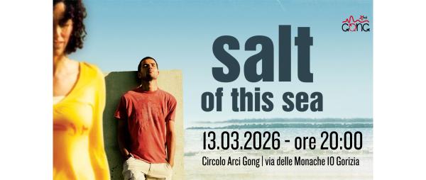 Proiezione di "Salt of this sea"