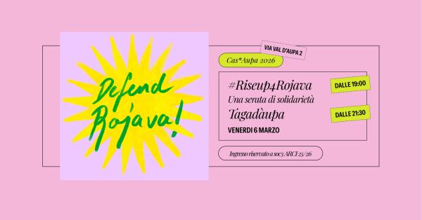 Venerdì 6 marzo | #Riseup4Rojava | Tagadàupa