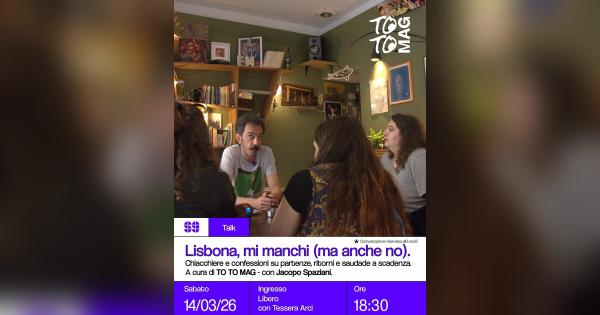 Lisbona mi manchi (ma anche no) – Chiacchere e confessioni su partenze, ritorni e saudade a scadenza. A cura di TO TO MAG – con Jacopo Spaziani