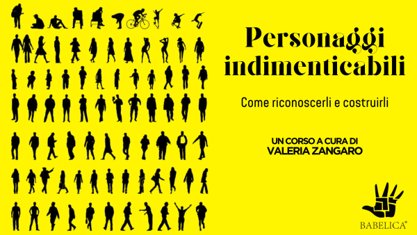 Personaggi indimenticabili | Come riconoscerli e costruirli