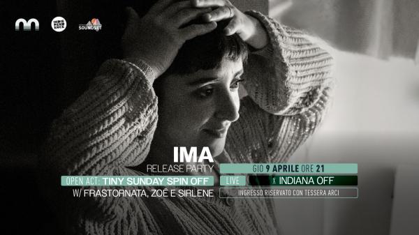 #INDIANAOFF 2 | IMA Release Party + op act. tiny Sunday Spin Off w/ Frastornata, Zoë e Sirlene