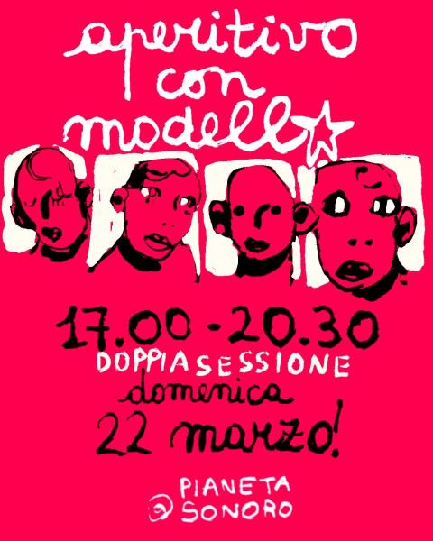 🎨 🍷 𝐀𝐩𝐞𝐫𝐢𝐭𝐢𝐯𝐨 𝐜𝐨𝐧 𝐦𝐨𝐝𝐞𝐥𝐥* doppia sessione! // 22.03 @PianetaSonoro