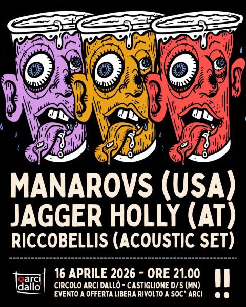 MANAROVS + JAGGER HOLLY + RICCOBELLIS @Arci Dallò