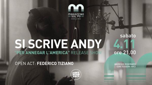 Si Scrive Andy – ‘Per annegar l’America’ release show – open act: Federico Tiziano