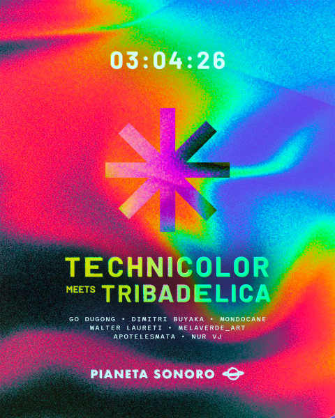 🤖⚡𝐓E𝐂H𝐍I𝐂𝐎𝐋𝐎𝐑 meets TRIBADELICA: Go Dugong, Dimitri Buyaka, Walter Laureti, Mondocane &more