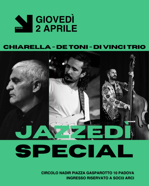 JAZZEDÌ SPECIAL • CHIARELLA - DE TONI - DI VINCI TRIO
