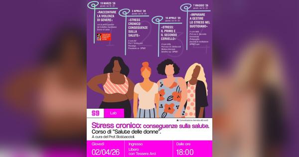 Stress cronico: conseguenze sulla salute – Corso di “Salute delle Donne”