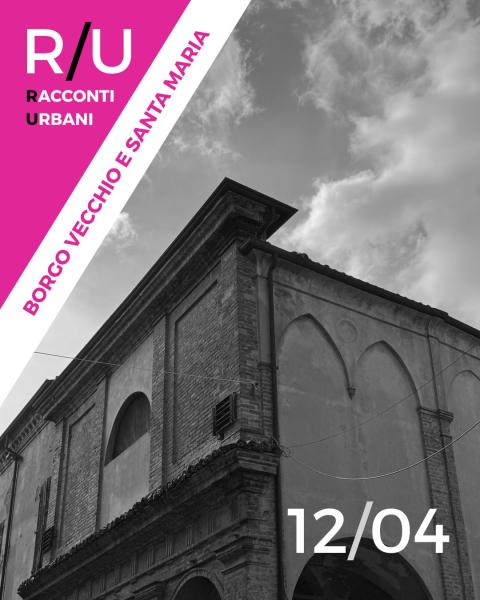 R/U Racconti Urbani _ BORGO VECCHIO E SANTA MARIA