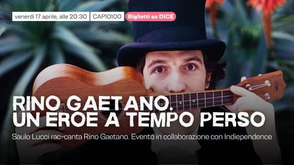 Un Eroe a Tempo Perso | Saulo Lucci Rac-canta Rino Gaetano