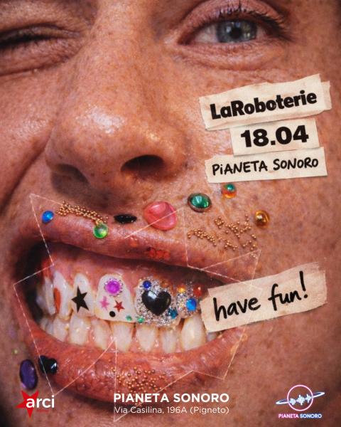 LaRoboterie @ HAVE FUN! / @18.04 @PianetaSonoro
