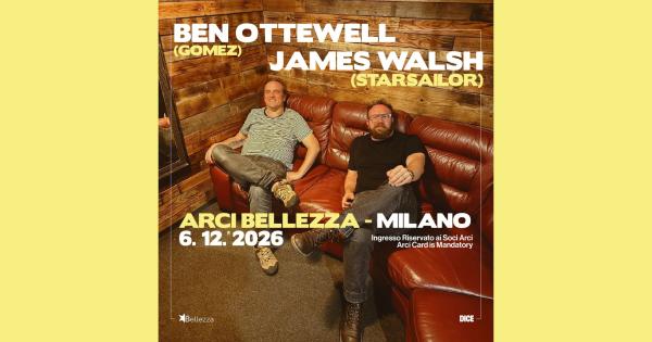 BEN OTTEWELL (GOMEZ) & JAMES WALSH (STARSAILOR)