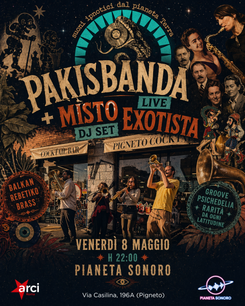🎶 𝗣𝗮𝗸𝗶𝘀𝗕𝗮𝗻𝗱𝗮 Live + Misto Exotista Dj Set // 08.05 @PianetaSonoro
