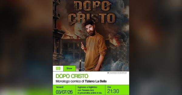 Dopo Cristo – Monologo comico di Tiziano La Bella