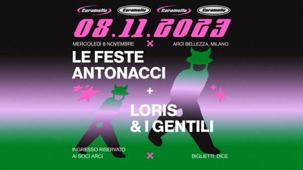 LE FESTE ANTONACCI + LORIS E I GENTILI
