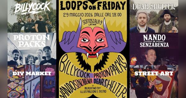 Loops on friday: Billycock + Dear Shelter + Proton Packs + Nando Senzabenza + Mercatino DIY & Expo