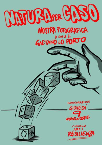 Mostra Fotografica: "NATURA PER CASO" a Cura di Gaetano Lo Porto @ Circolo Arci Resilienza