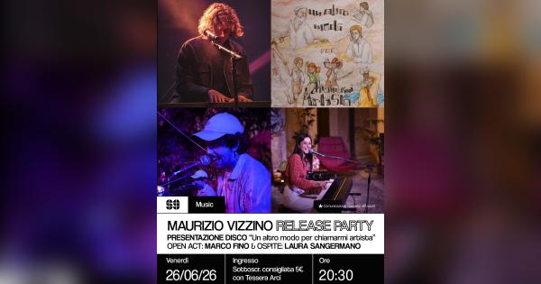 Maurizio Vizzino – Release Party ‘Un altro modo per chiamarmi artista’