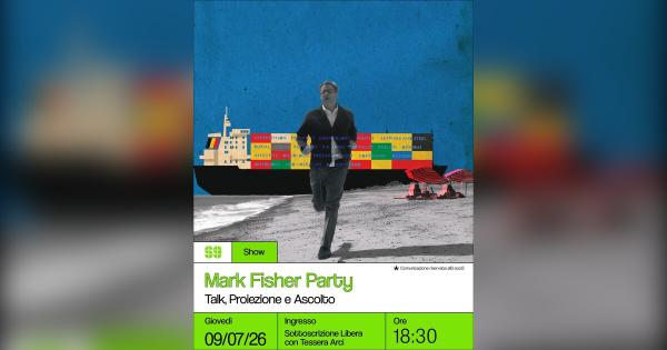 Mark Fisher Party – Talk, Proiezione ed Ascolto
