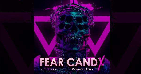 FEAR CANDY [X] / Sabato 11 Novembre / Millenium