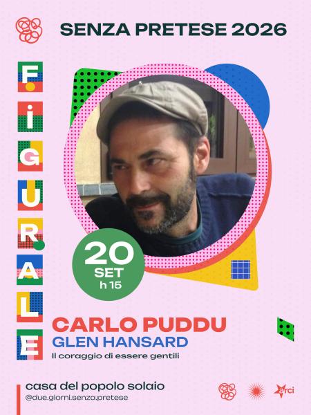 Carlo Puddu (GLEN HANSARD – Il coraggio di essere gentili)