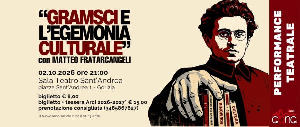 GRAMSCI E L'EGEMONIA CULTURALE di e con Matteo Fratarcangeli